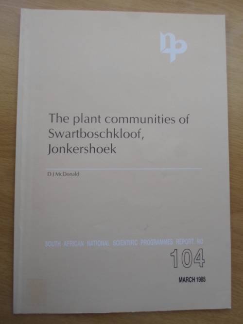 The Plant communities of Swartboskloof, Jonkershoek. D.J. McDonald