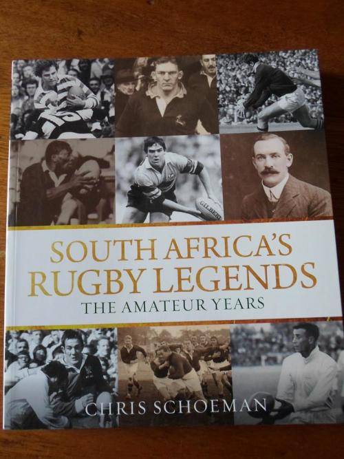 SOUTH AFRICA'S RUGBY LEGENDS. The Amateur Years. By Chris Schoeman