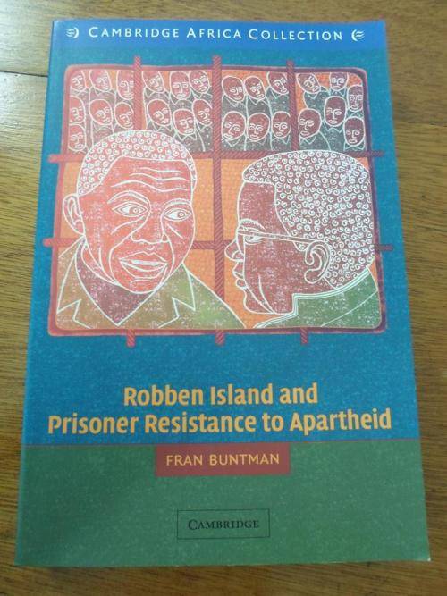 Robben Island and Prisoner Resistance to Apartheid. By Fran Lisa Buntman