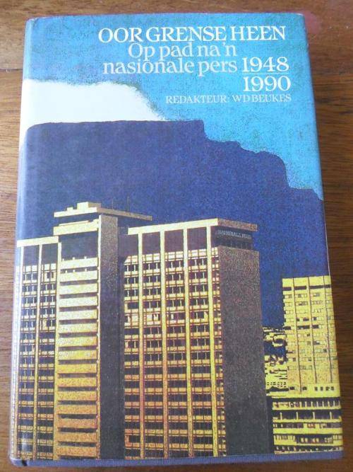 Oor Grense Heen - Op pad na 'n Nasionale Pers 1948-1990