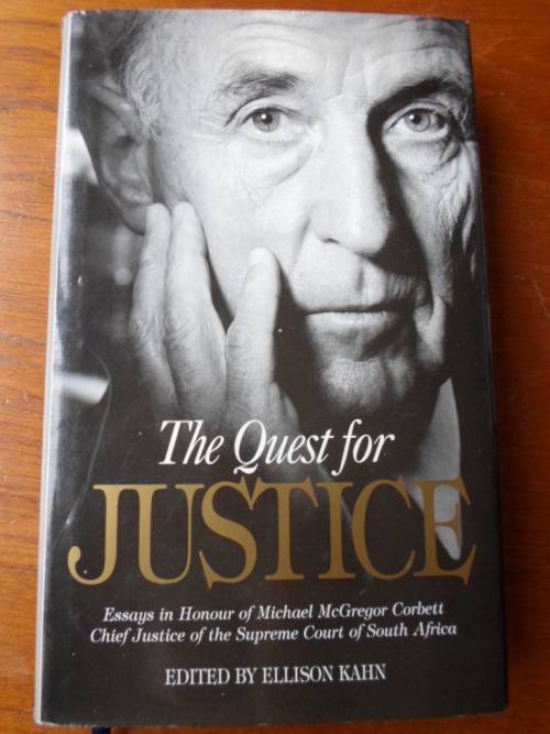 The Quest for Justice. IN HONOUR OF JUSTICE CORBETT. Edited by Ellison Kahn