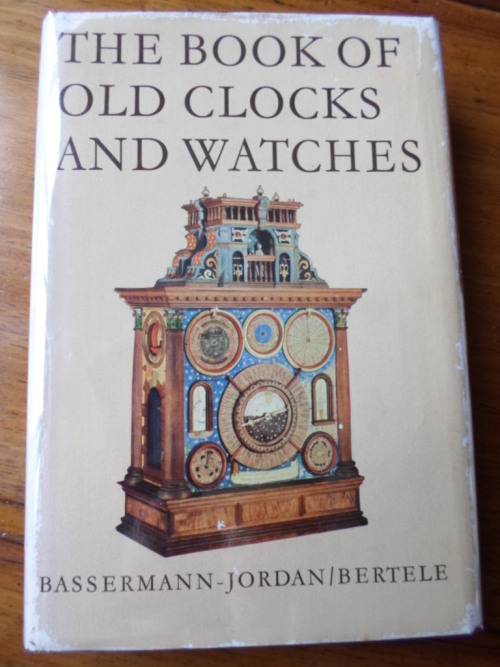 THE BOOK OF OLD CLOCKS AND WATCHES. Bassermann-Jordan/Bertele