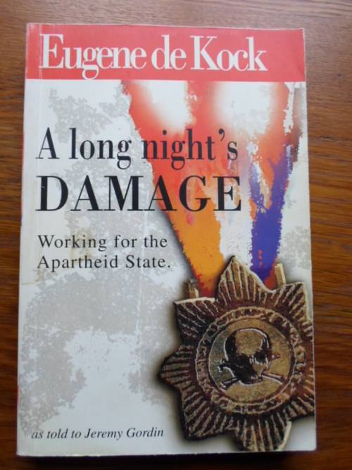 EUGENE DE KOCK A LONG NIGHT'S DAMAGE Working for the Apartheid State as told to Jeremy Gordin