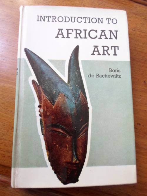 INTRODUCTION TO AFRICAN ART.  Boris de Rachewiltz