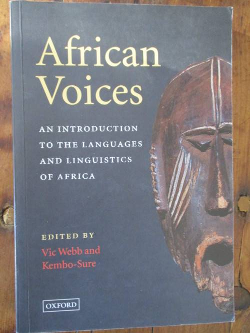 AFRICAN VOICES An Introduction to the Languages and Linguistics of Africa. Vic Webb and Kembo-Sure