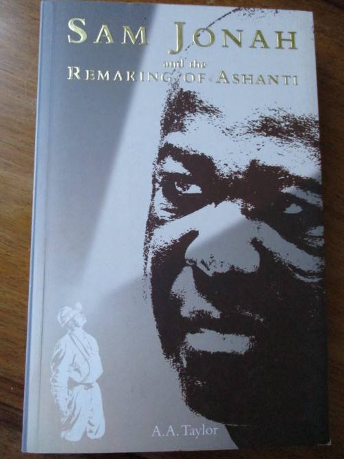 SAM JONAH and the Remaking of Ashanti  A.A. Taylor