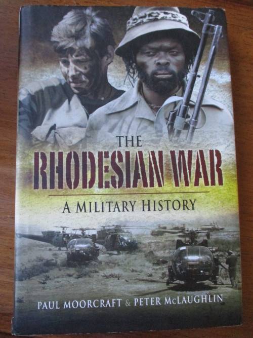 THE RHODESIAN WAR  A Military History. Paul Moorcraft & Peter McLaughlin
