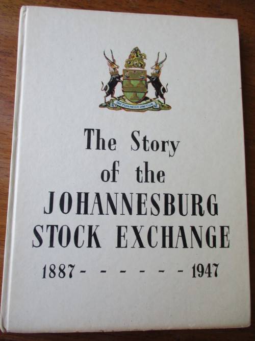 The Story of the Johannesburg Stock Exchange 1887 - 1947