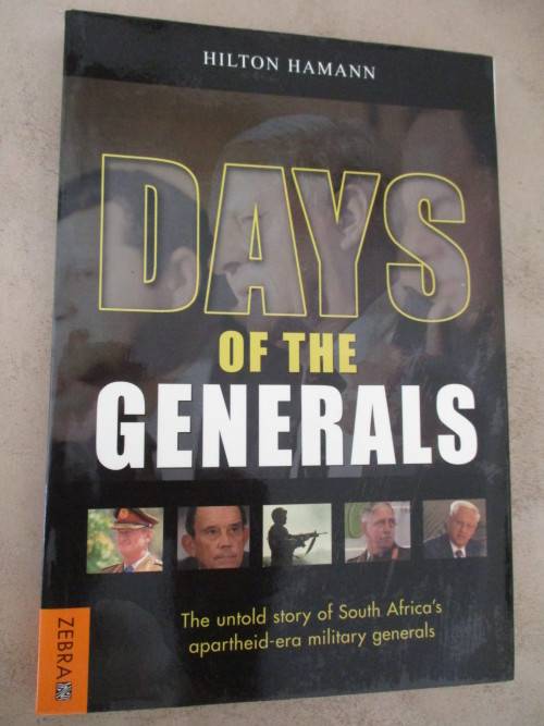 Days of the Generals - The Untold Story of South Africas Apartheid-era Military Generals