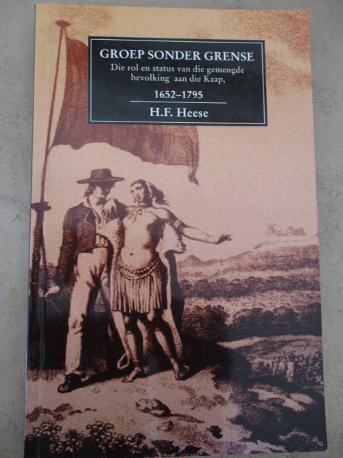 GETEKEN. GROEP SONDER GRENSE Die rol en status van die gemengde bevolking aan die Kaap H.F. Heese