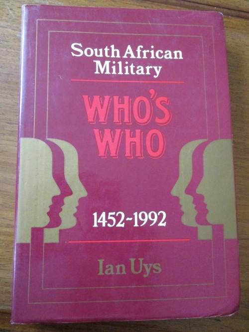 South African Military Who's Who 1452-1992. By Ian Uys