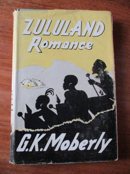 ZULULAND ROMANCE. By G.K. Moberly