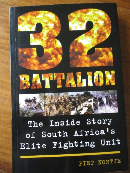 32 BATTALION  The Inside Story of South Africa's Elite Fighting Unit  Piet Nortje