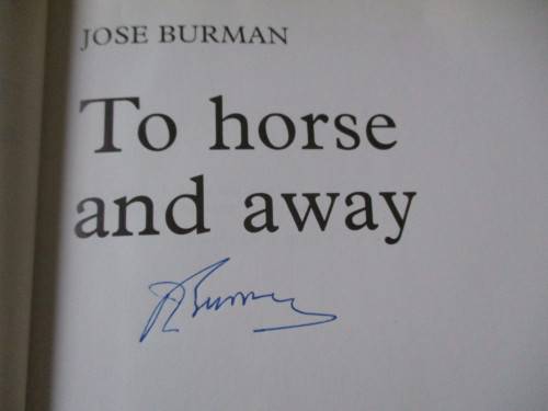 Signed Copy. TO HORSE AND AWAY. Jose Burman