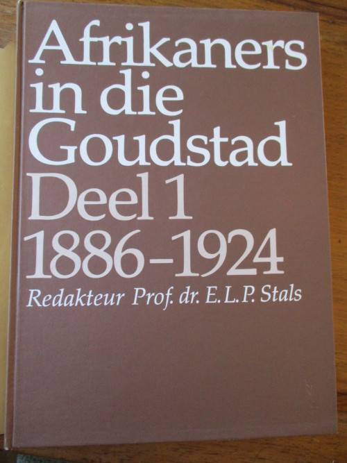DIE AFRIKANERS IN DIE GOUDSTAD / Deel 1 / 1886-1924