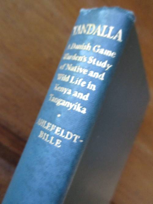 TANDALLA  A Danish game warden`s study of wild life, Kenya and Tanganyika Count G. Ahlefeldt Bille