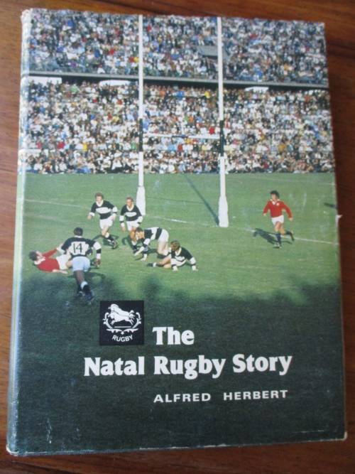 THE NATAL RUGBY STORY  Alfred Herbert