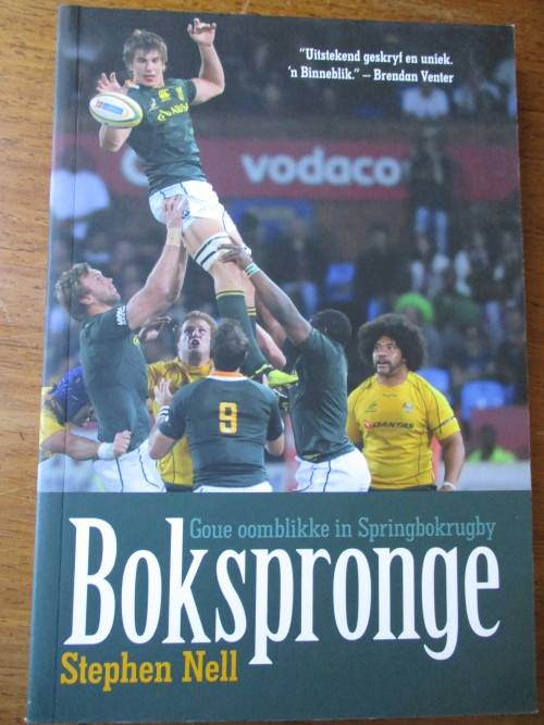 BOKSPRONGE. Goue oomblikke in Springbokrugby