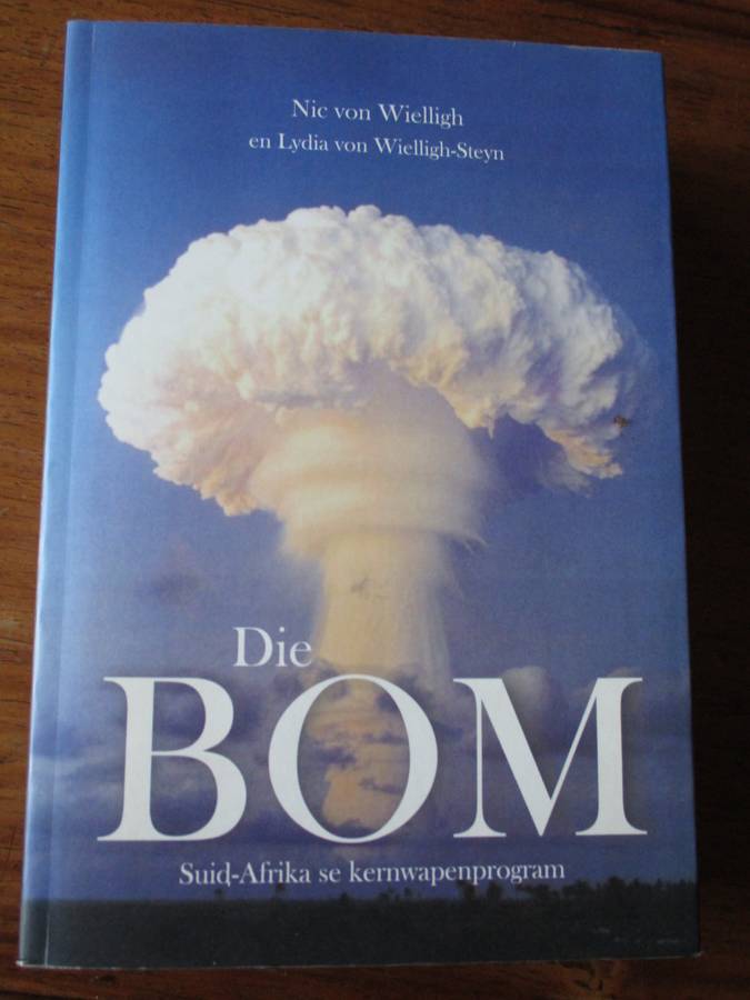 Die BOM Suid-Afrika se kernwapenprogram  Nic von Wielligh en Lydia von Wielligh-Steyn