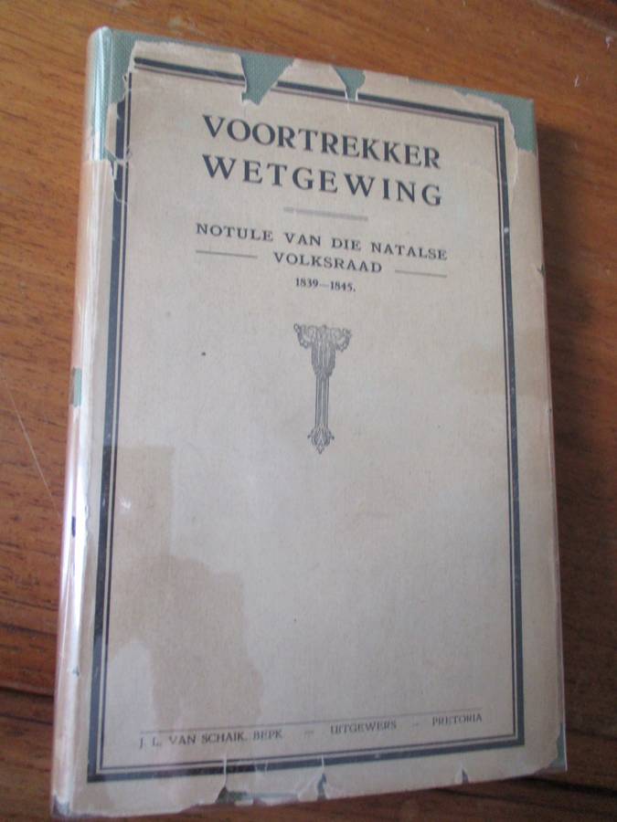 VOORTREKKER WETGEWING NOTULE VAN DIE NATALSE VOLKSRAAD 1839-1845