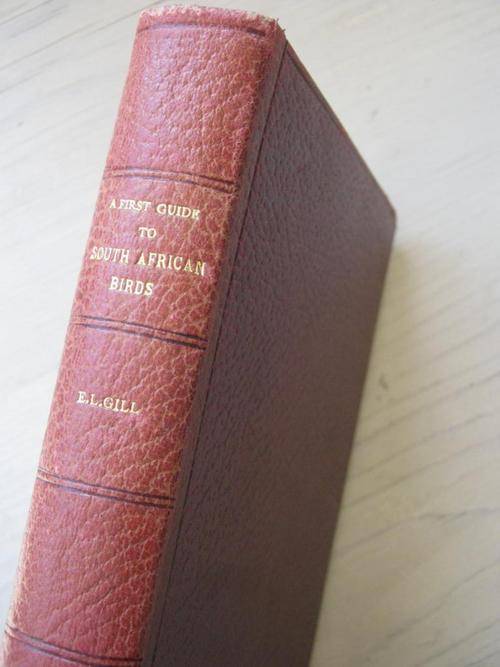 FIRST GUIDE TO SOUTH AFRICAN BIRDS. Leoard Gill. FIRST EDITION. DE LUXE