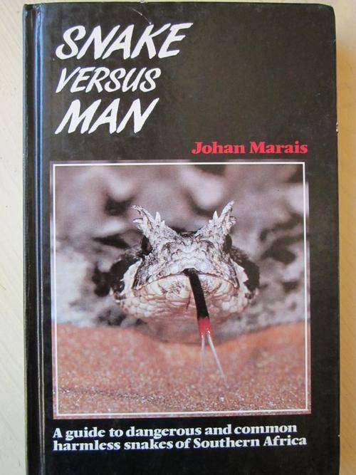 SNAKE VERSUS MAN. Guide to dangerous and common harmless snakes of Southern Africa. Johan Marais