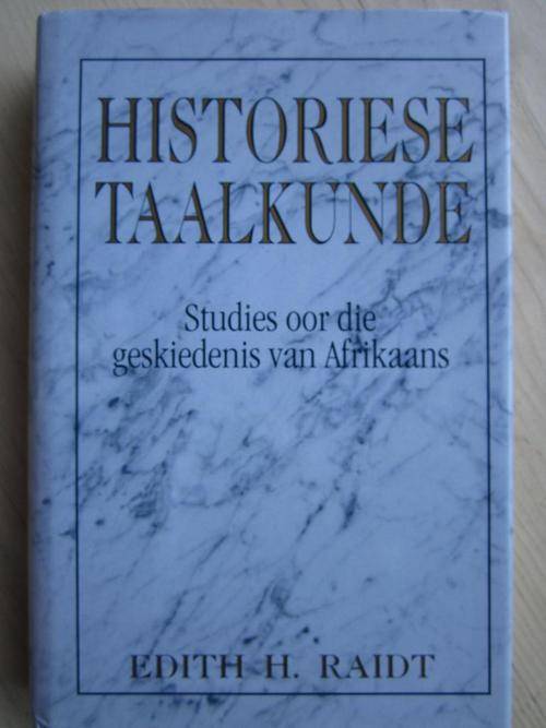 GETEKEN. Historiese Taalkunde. STUDIES OOR DIE GESKIEDENIS VAN AFRIKAANS. Edith H. Raidt