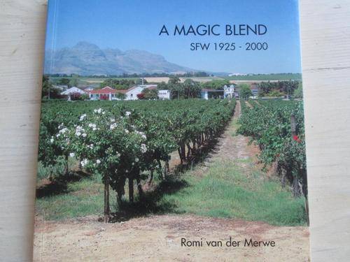 A Magic Blend. STELLENBOSCH FARMER'S WINERY 1925-2000. Romi van der Merwe