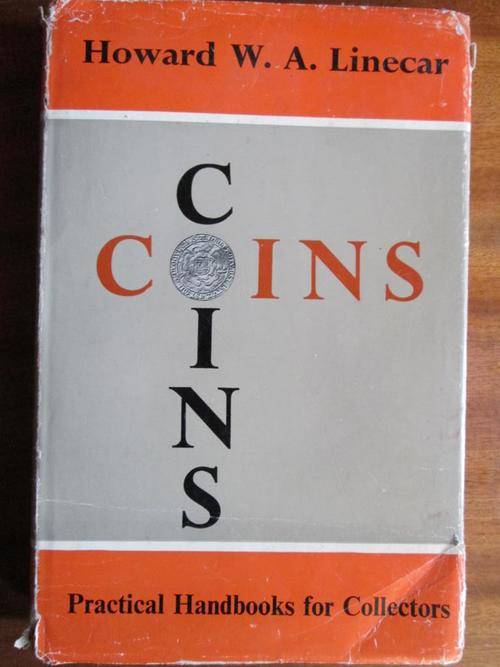 COINS. A Practical Handbook for Collectors. Howard WA Linecar