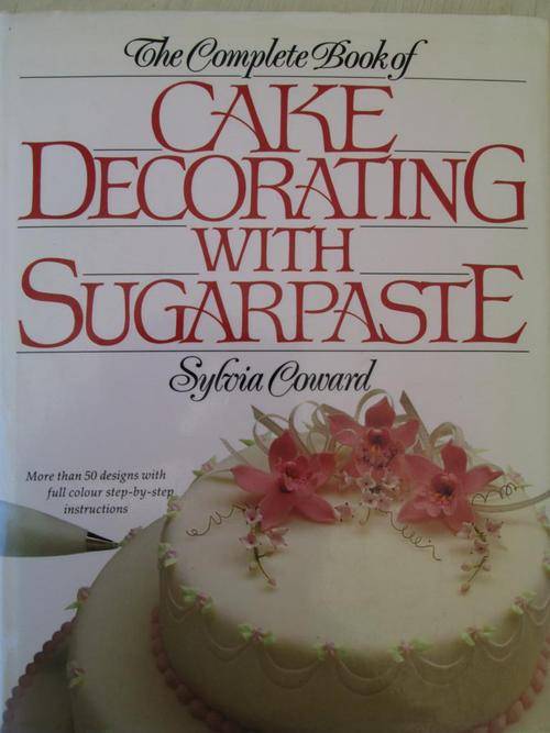 CAKE DECORATING WITH SUGEARPASTE. Sylvia Coward