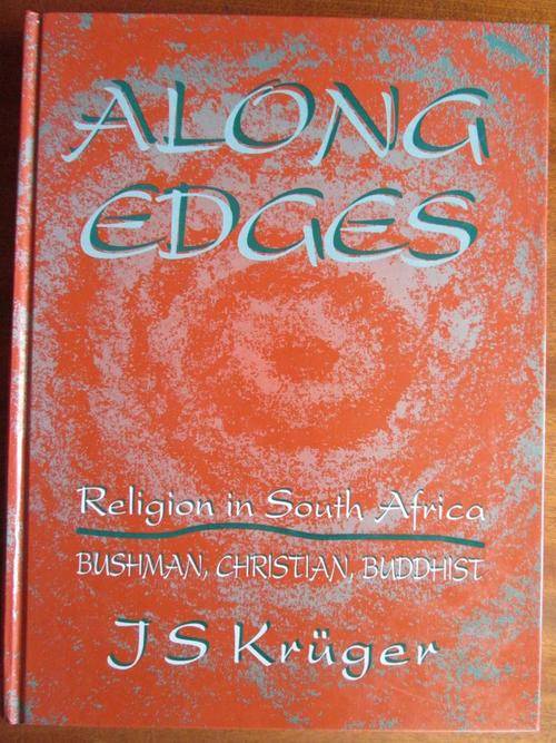 Along Edges. RELIGION IN SOUTH AFRICA. Bushman, Christian, Buddhist. By J.S. Kruger