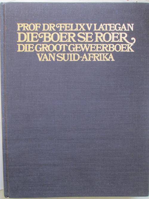 SIGNED Felix Lategan. DIE BOER SE ROER. Die Groot Geweerboek van Suid-Afrika