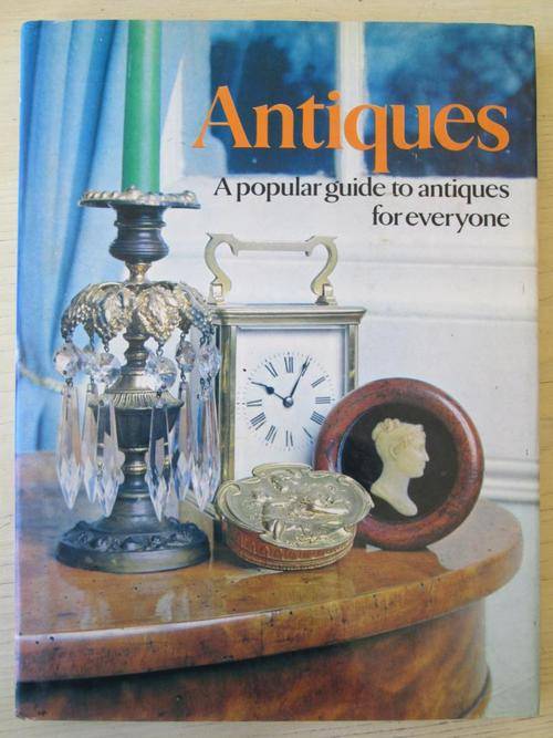 ANTIQUES. A Popular Guide to Antiques for Everyone. Peter Philip