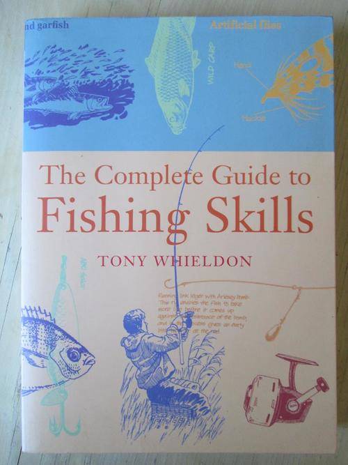 The Complete Guide to FISHING SKILLS. Tony Whieldon