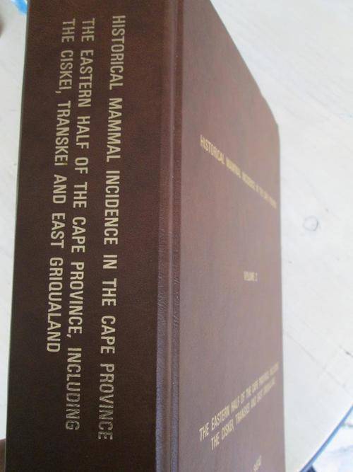 HISTORICAL MAMMAL INCIDENCE IN THE CAPE PROVINCE. Volume 2. C.J. SKEAD. Eastern Cape