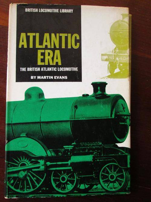 Atlamntic Era. THE BRITISH ATLANTIC LOCOMOTIVE. Martin Evans
