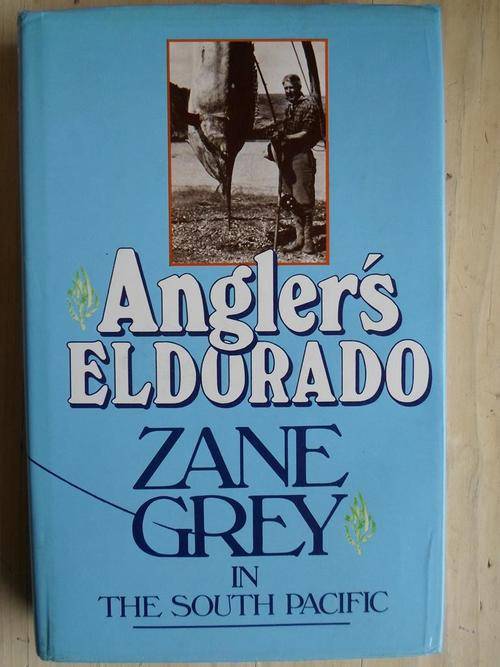 ANGLER'S ELDORADO. Zane Greay in the South Pacific