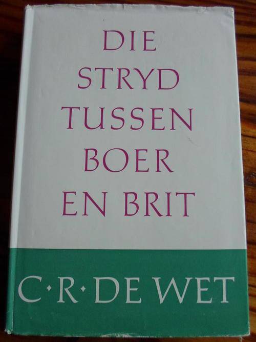 DIE STRYD TUSSEN BOER EN BRIT. Deur CR de Wet