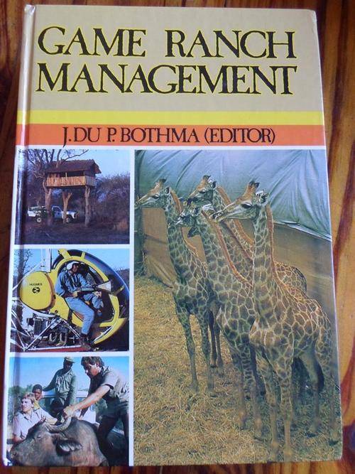 GAME RANCH MANAGEMENT. J du P Bothma