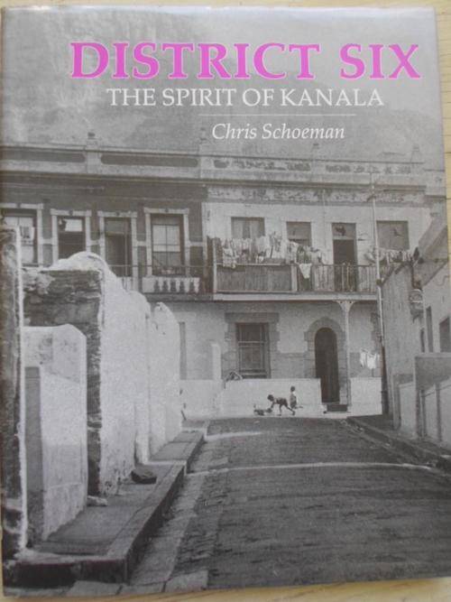 Chris Schoeman. DISTRICT SIX - THE SPIRIT OF KANALA