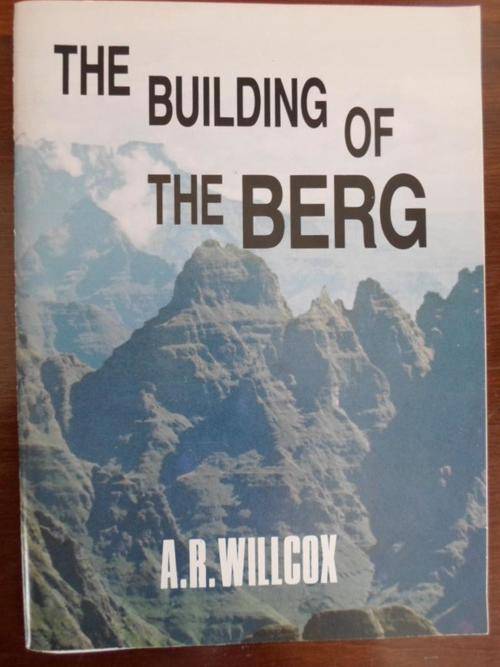 Geology of the Drakensberg of Natal. THE BUILDING OF THE BERG. AR Willcox