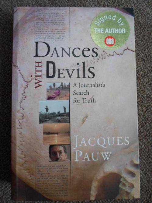 Signed copy. JAQUES PAUW. Dances with Devils - A Journalist's search for truth