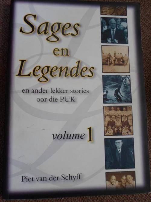 Sages en Legendes oor die PUK. Vol 1. Universiteit Potchefstroom. Piet vd Schyff
