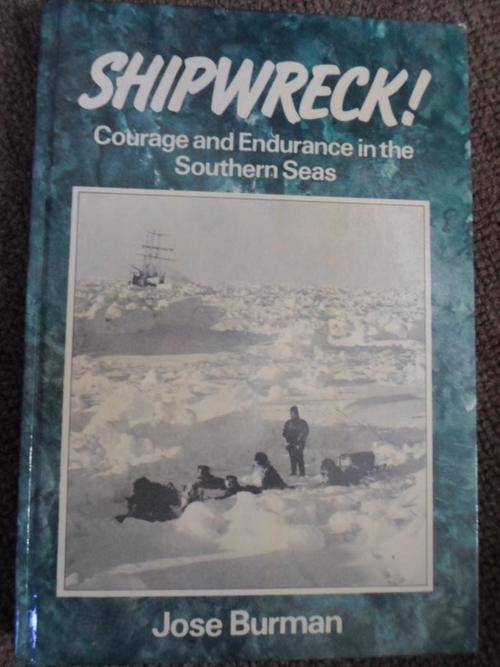 SHIPWRECK. Courage and Endurance in the Southern Seas. Jose Burman