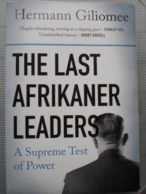 THE LAST AFRIKANER LEADERS. Hermann Giliomee