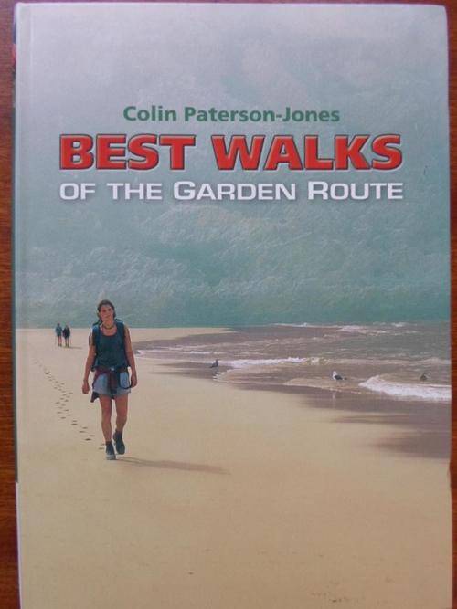 BEST WALKS OF THE GARDEN ROUTE. Colin Paterson-Jones