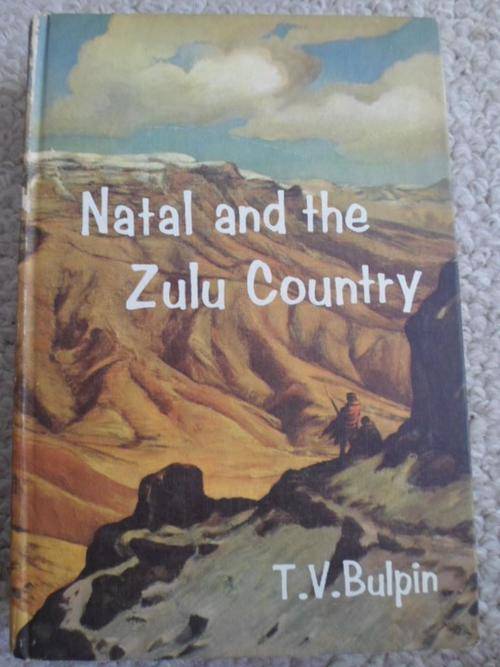 NATAL AND THE ZULU COUNTRY. By TV Bulpin