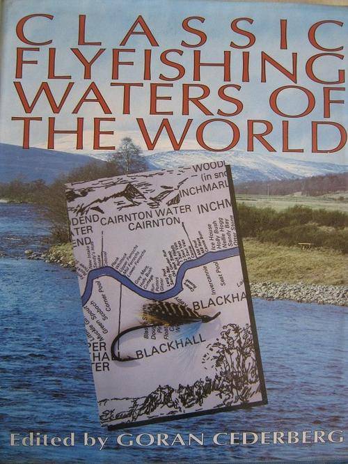 Classic Flyfishing Waters of the World. Goran Cederberg