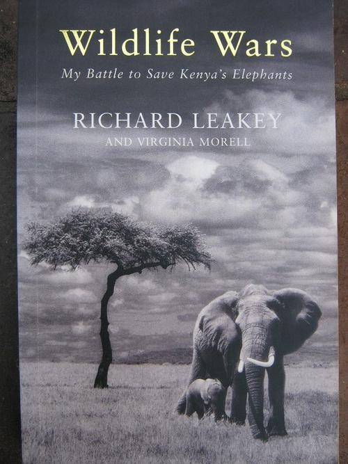 Wildlife Wars. RICHARD LEAKEY. My Battle to Save Kenya's Elephants