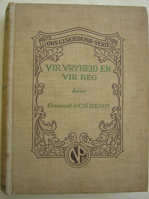 Ons Geskiedenis-Serie. VIR VRYHEID EN VIR REG. Deur Generaal J.C.G.Kemp